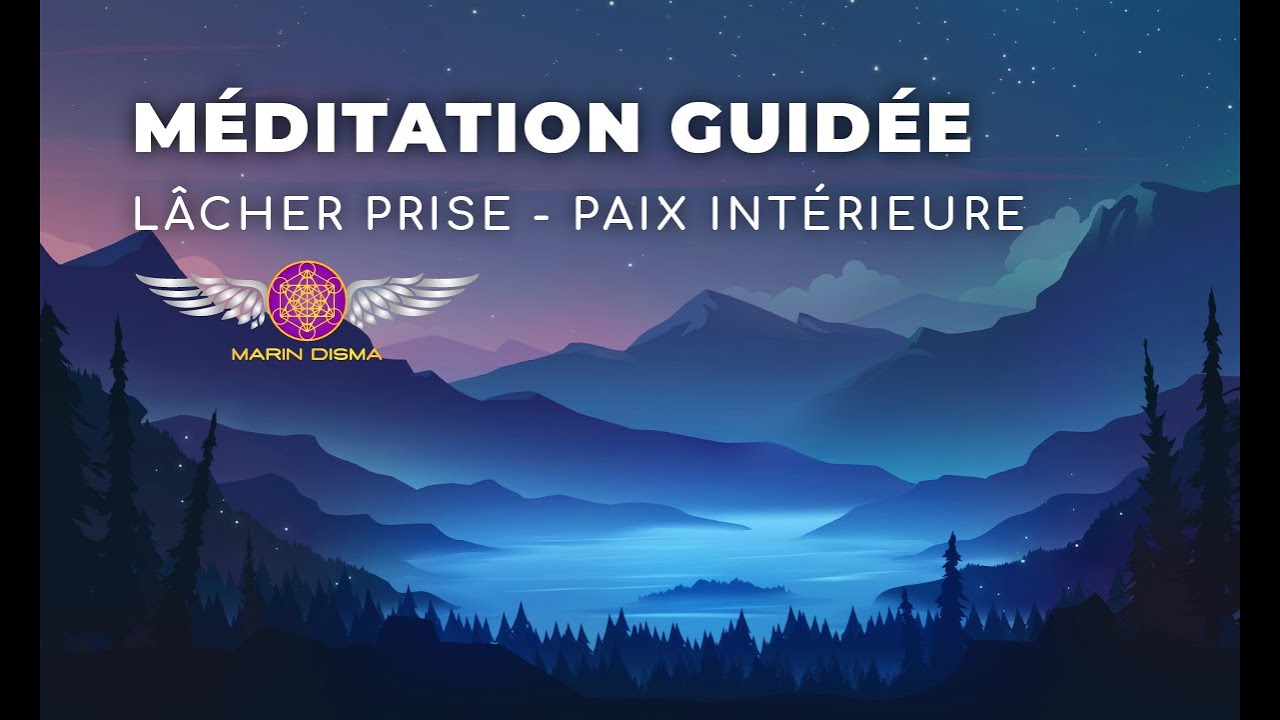 Méditation guidée - Lâcher prise : Voyage vers la Paix Intérieure