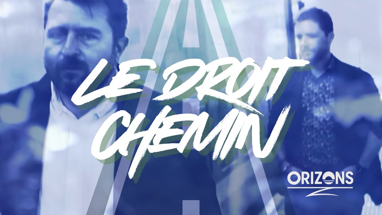 ORIZONS  - Le Droit Chemin (Clip officiel)