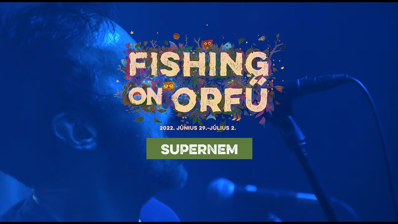 Supernem - Fishing on Orfű 2022 (Teljes koncert)