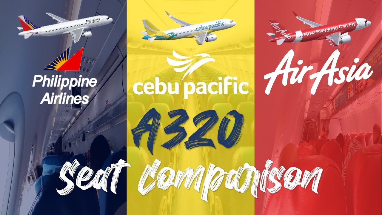 SEAT COMPARISON: Airbus A320 | Philippine Airlines, Cebu Pacific, Philippines AirAsia