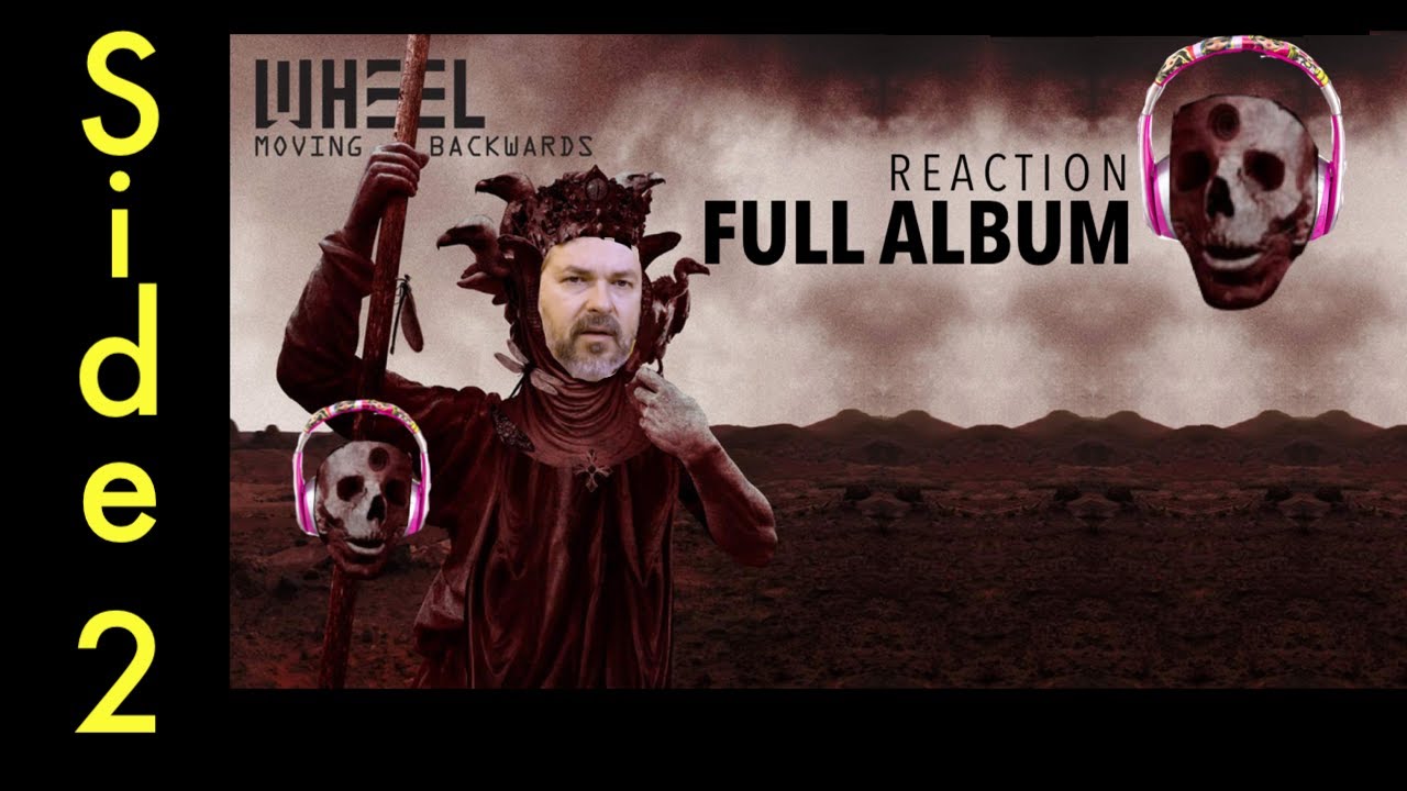 pt2 Wheel ~ Full Album Side 2 "Moving Backwards"  (reaction 725)
