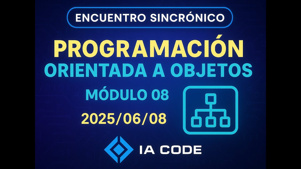 Encuentro Sincrónico  - Módulo 08 - Programación Orientada a Objetos - 2025/06/08
