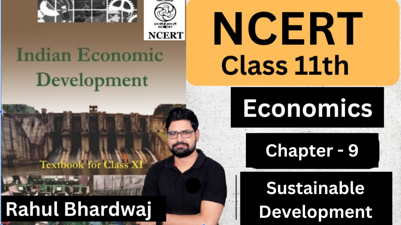 NCERT Class 11 Economics | Sustainable Development | Chapter 9 | Rahul Bhardwaj