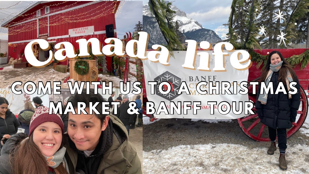 Canada Life: how does a Christmas Market in Canada looks? and Banff Tour ✨🎄| Gellivlogs