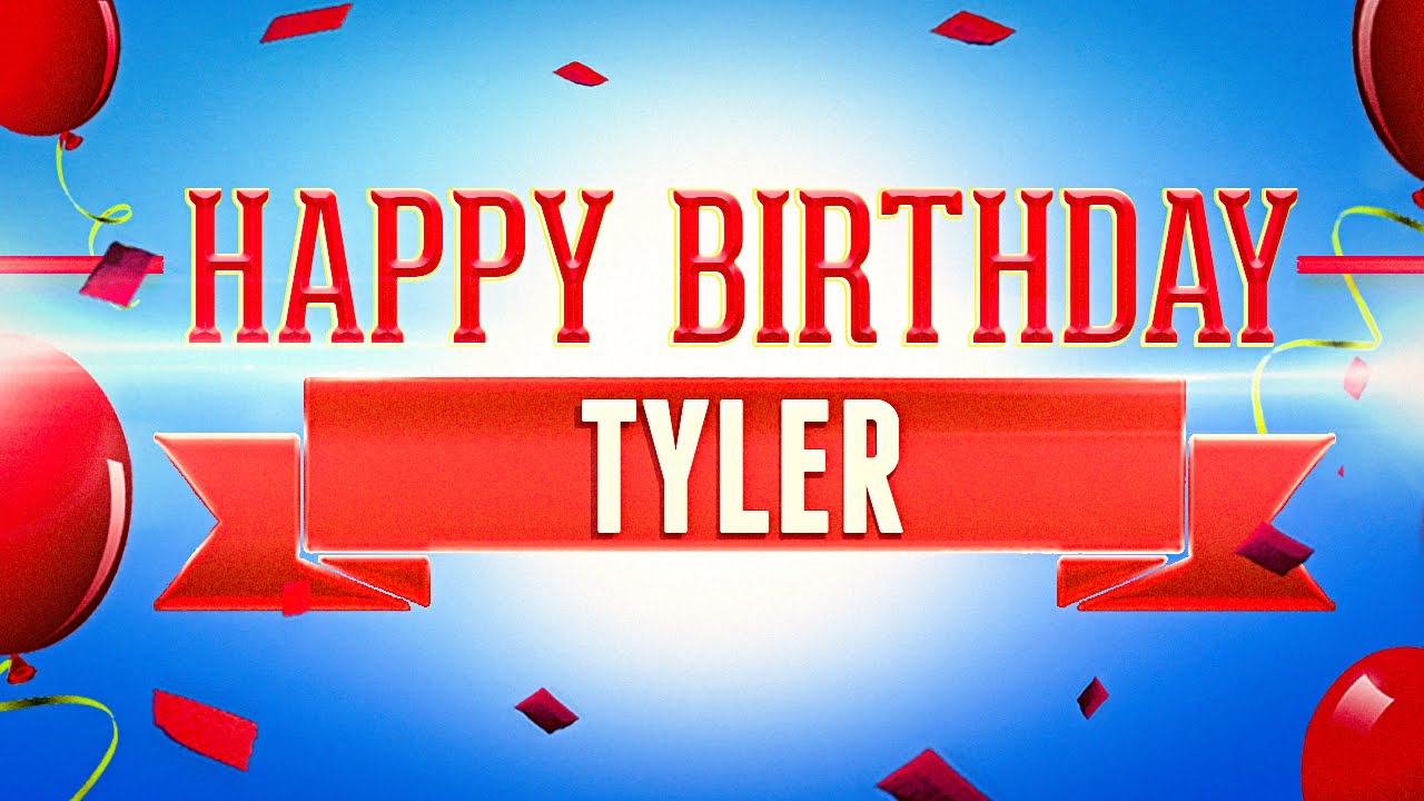 Happy Birthday Tyler