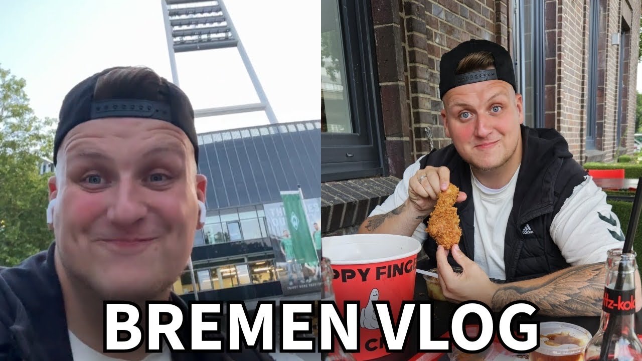 Bremen Vlog Tag 1 – Ankunft, Weserstadion & Happy Fingers 🍔💚