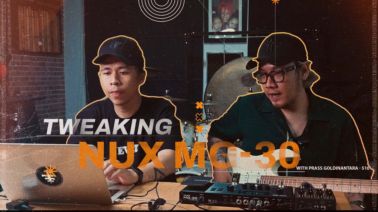 Tweaking NUX MG-30 bareng Prass Goldinantara - 510 @NUX #nuxindonesia  @prasgs