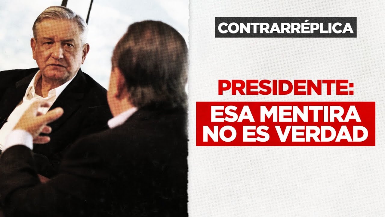 Contrarréplica | Presidente: Esa mentira no es verdad