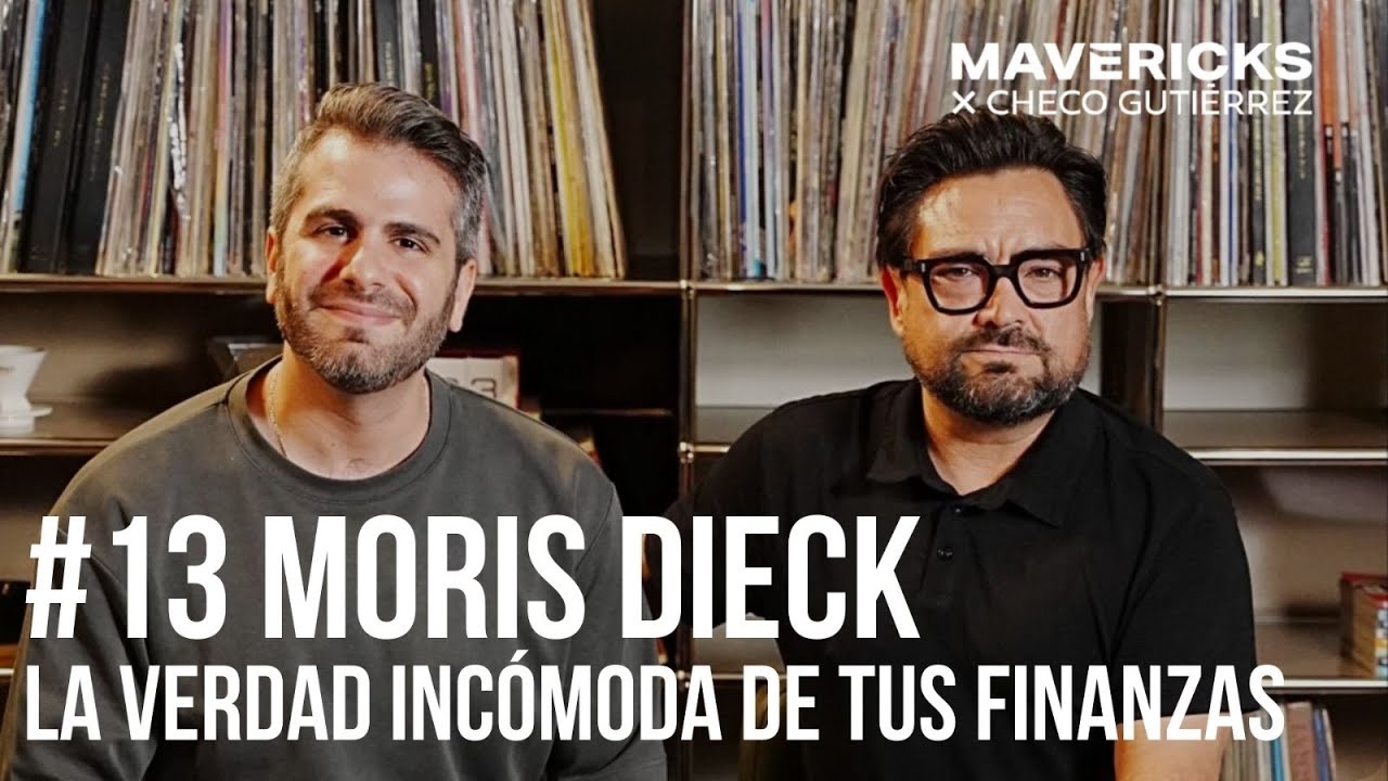 La verdad INC&Oacute;MODA de tus FINANZAS - MAVERICKS #13 - Moris Dieck