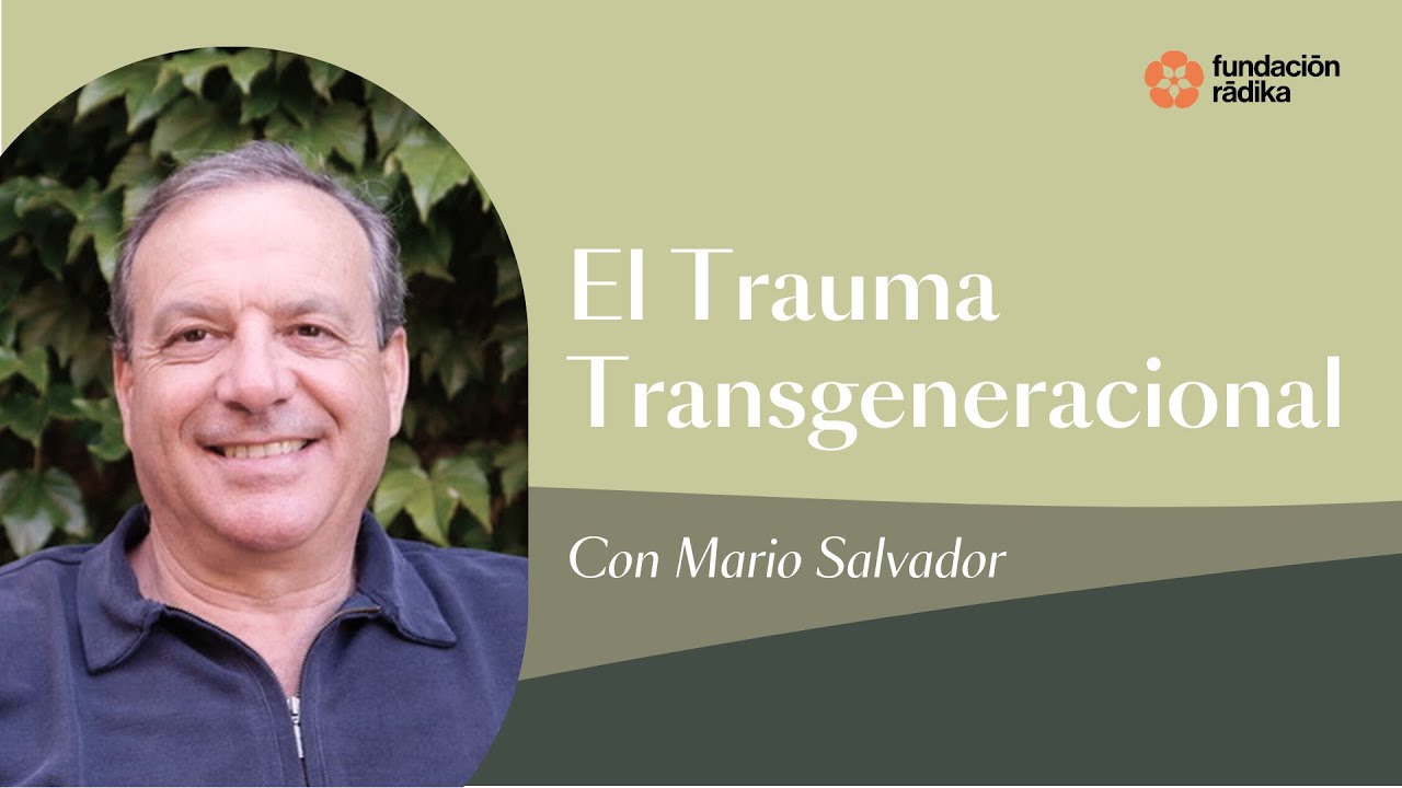 El Trauma Transgeneracional con Mario Salvador