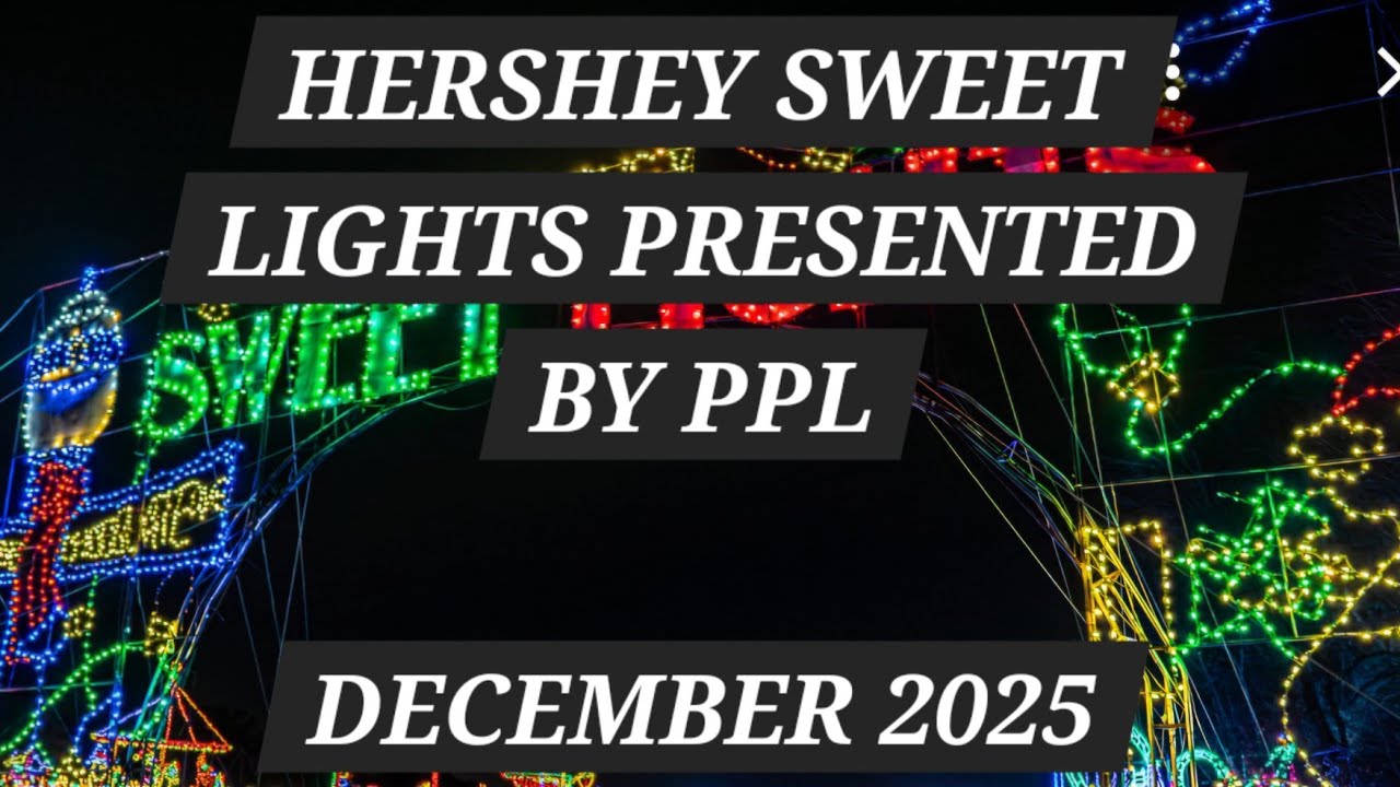 HERSHEYS SWEET LIGHTS PRESENTED BY PPL. DECEMBER 2025