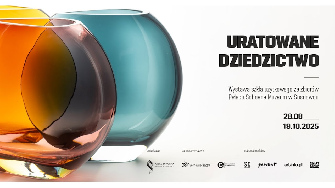 Uratowane Dziedzictwo - wystawa szkła użytkowego ze zbiorów Pałacu Schoena Muzeum w Sosnowcu