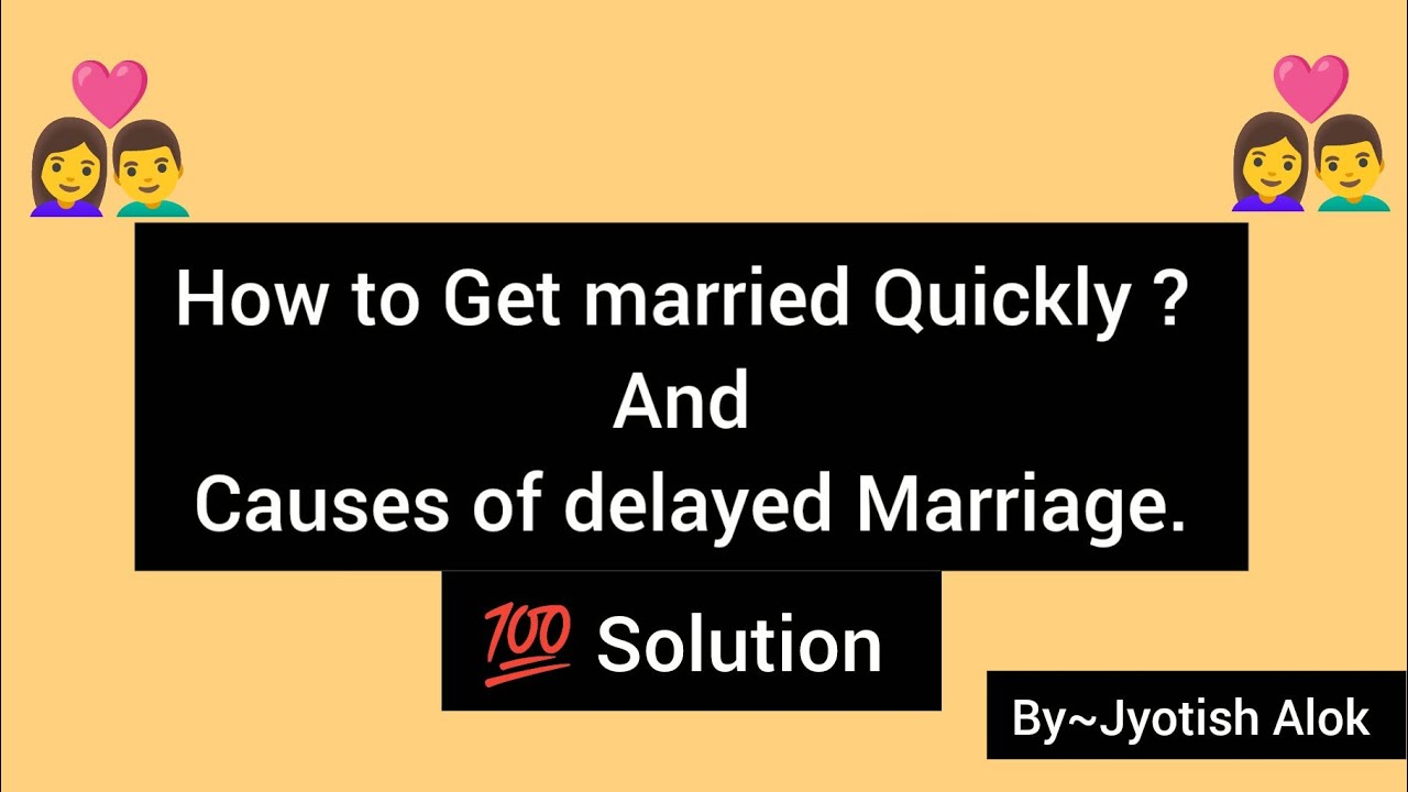 How to Get Married Quickly: Astrological Causes of Delay in Marriage and Effective Remedies