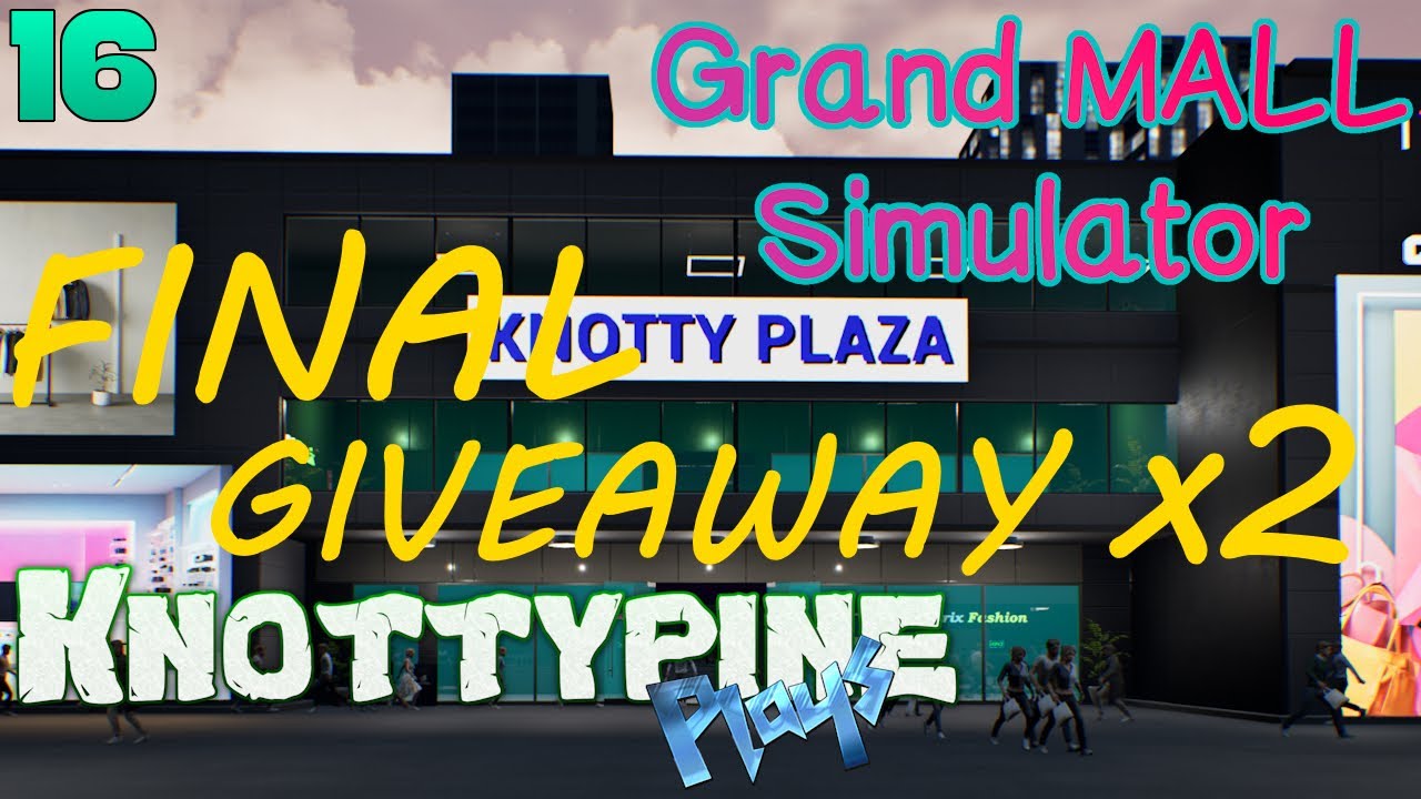 Grand MALL Simulator - Episode 16 - Final GIVEAWAY, last two keys!
