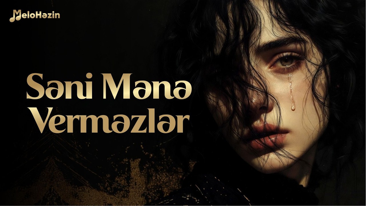 Səni Mənə Verməzlər - Həzin Mahnı | MeloHəzin