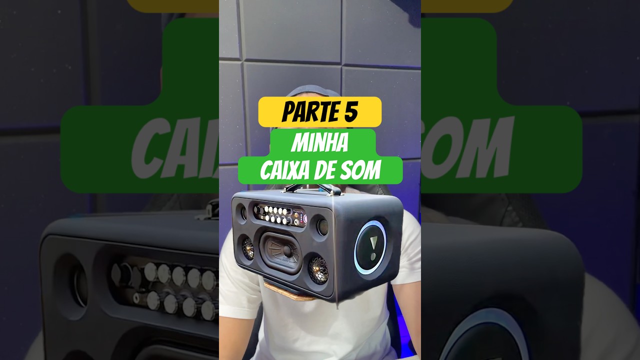 Minha Caixa de Som Parte 5 #caixadesom