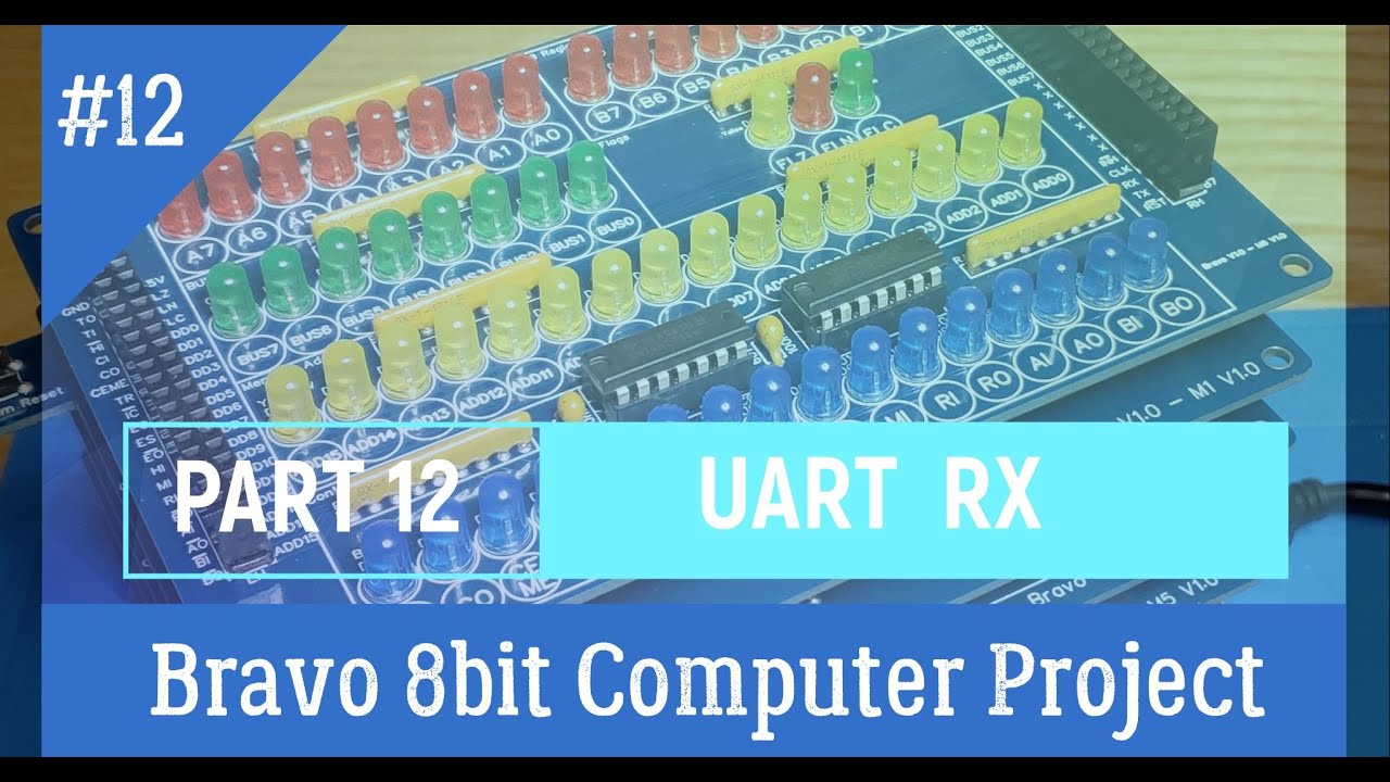 Bravo 8bit computer-Part 12- UART RX , inspired by Minimal Project & Ben Eater's 8bit computer