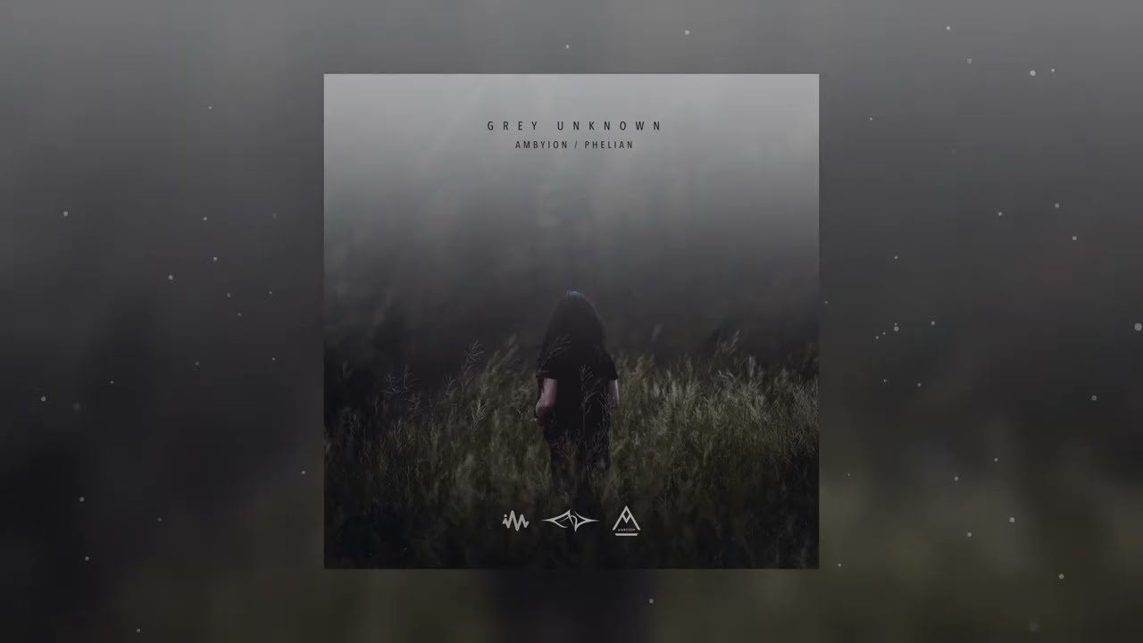 Ambyion & Phelian - Grey Unknown (Full EP Mix)