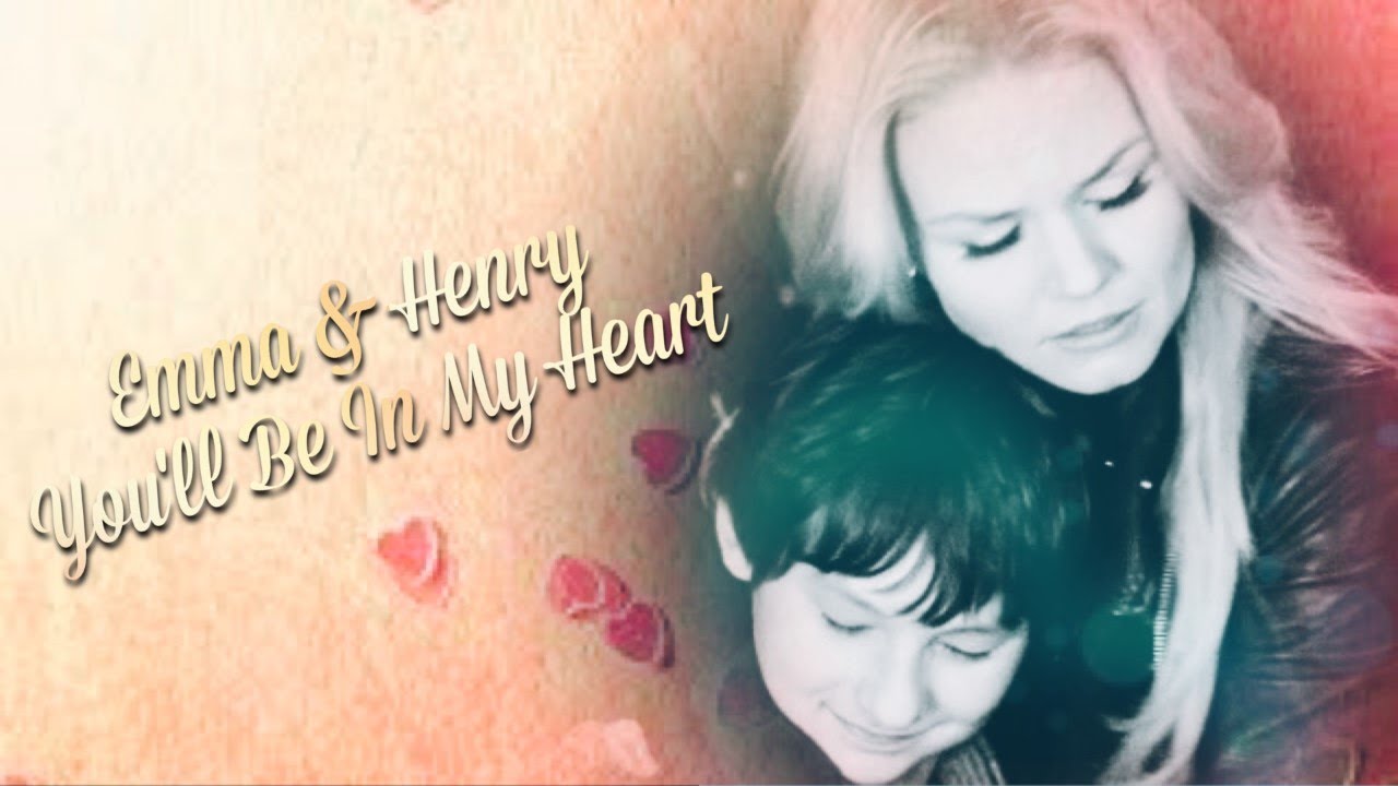Emma and Henry - You'll Be In My Heart