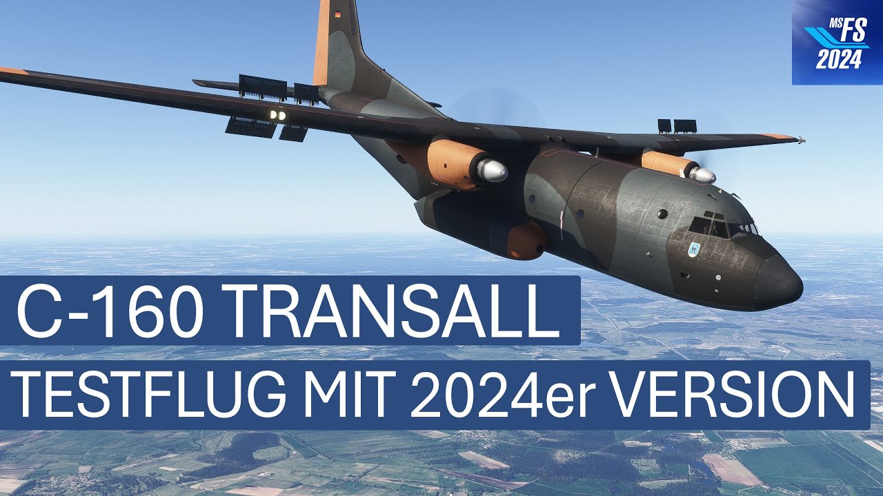 C-160 Transall - Testflug mit 2024er Version | MSFS 2024