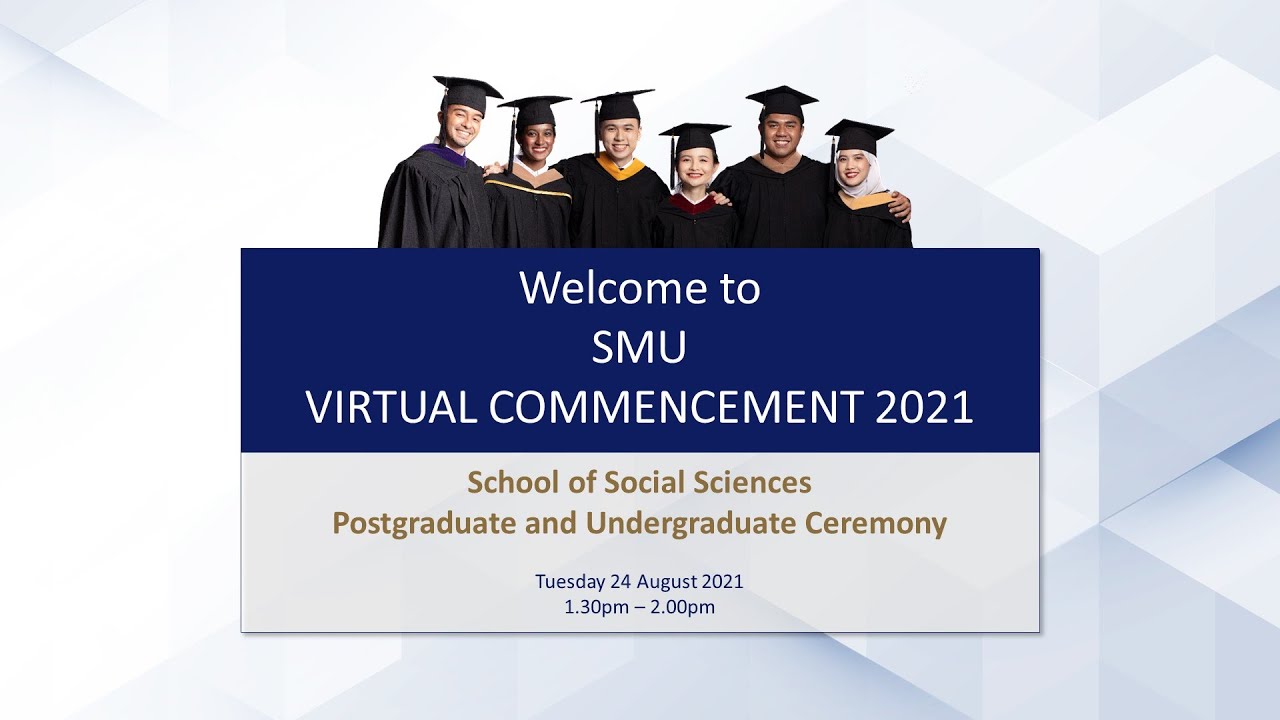SMU School of Social Sciences Postgraduate and Undergraduate Virtual Commencement 2021 Ceremony