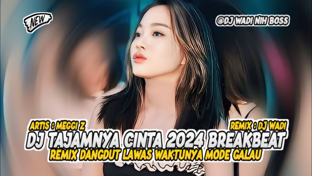 DJ TAJAMNYA CINTA 2024 BREAKBEAT DANGDUT LAWAS WAKTUNYA MODE GALAU [ DJ WADI BREAKBEAT OFFICIAL ]