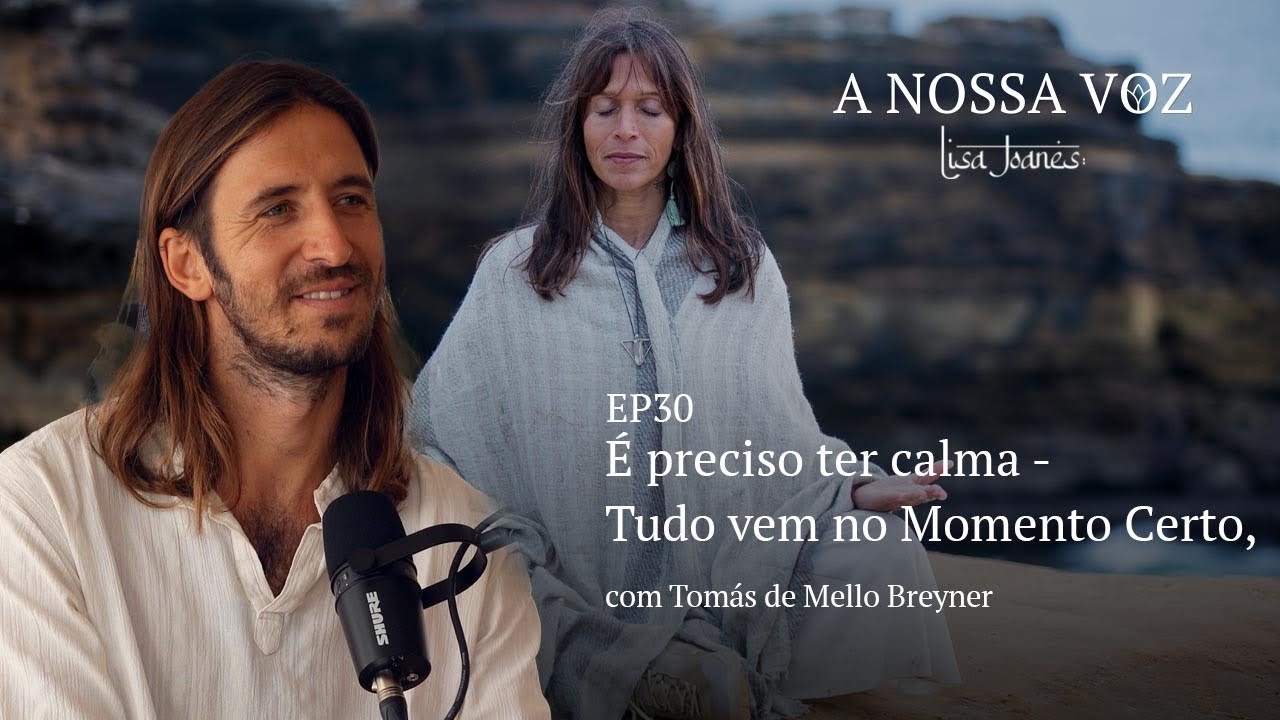 É preciso ter calma - Tudo vem no Momento Certo, com Tomás de Mello Breyner