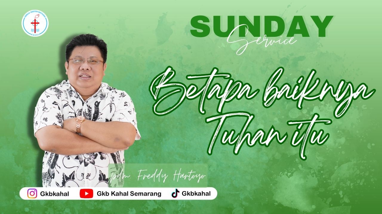Betapa Baiknya Tuhan Itu - Pdm. Freddy Hartoyo - GKB Kahal