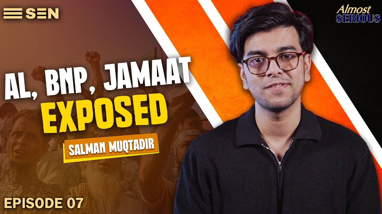 Awami League, BNP, or NCP? Who Has the Worst Political Weakness? | Almost Serious | EP 07