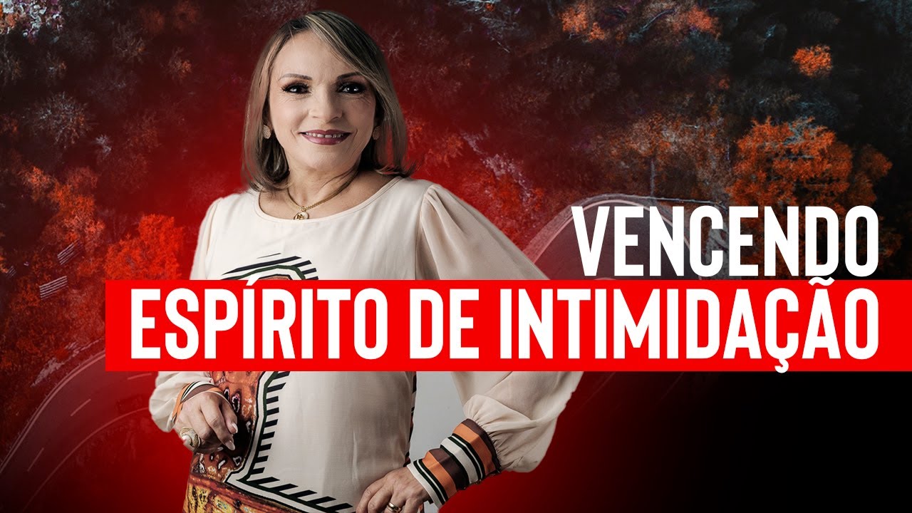 Vencendo o Espirito de Intimida&ccedil;&atilde;o - Rossana Lira