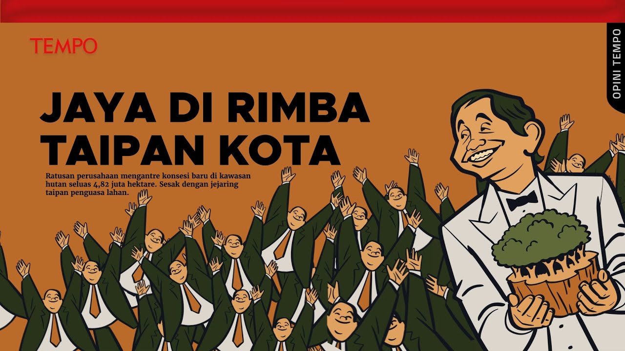 Hutan untuk Para Taipan | Opini Tempo