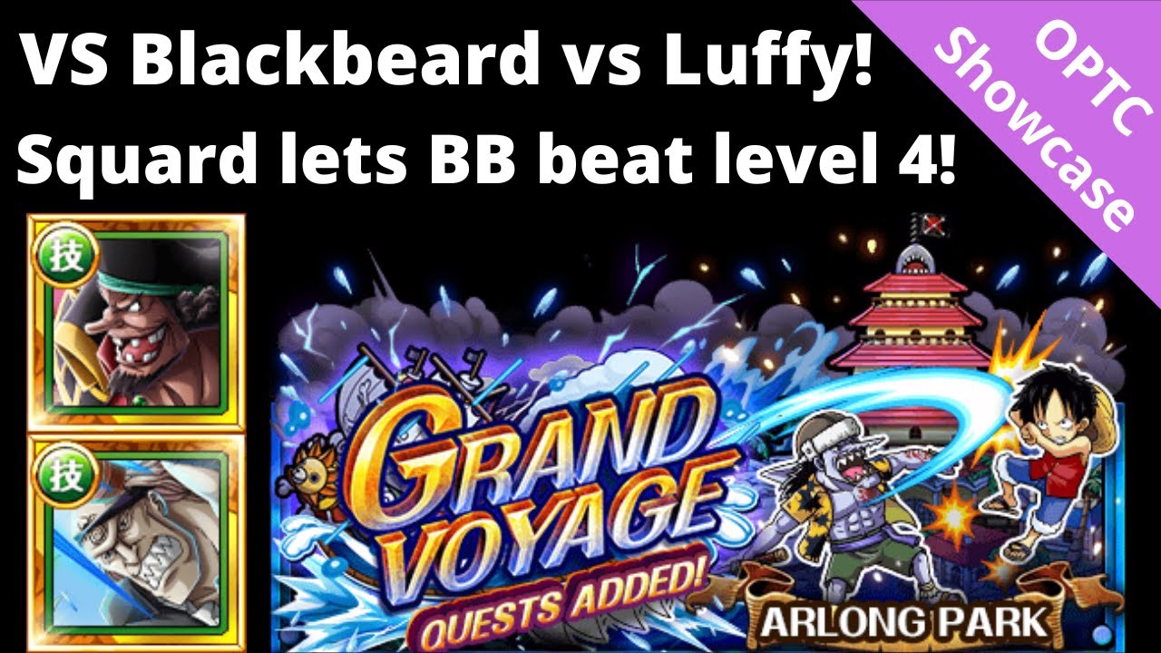 Squard support lets vs Blackbeard beat v2 Luffy lv 4 GV! You need so much damage! OPTC Grand Voyage