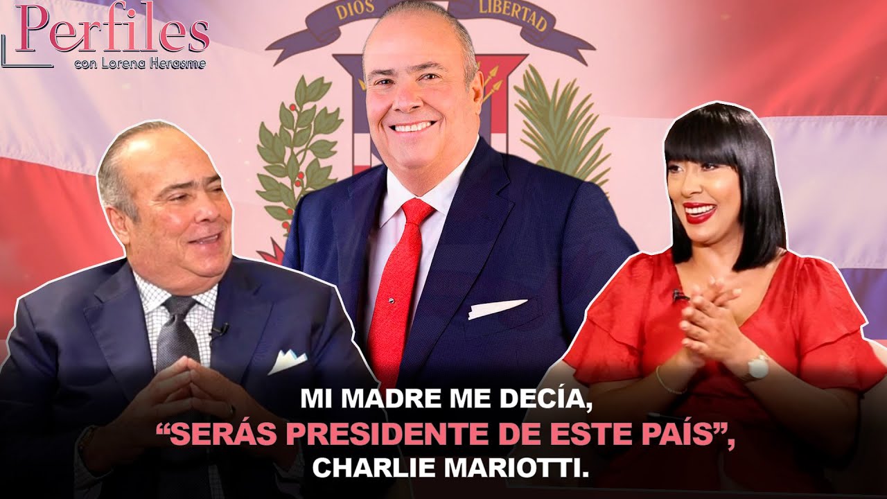 Mi madre me decía, “serás Presidente de este país”, Charlie Mariotti.