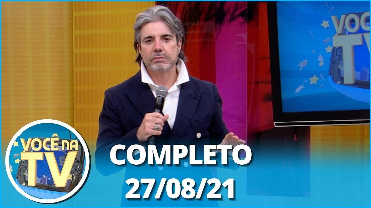 Você na TV (27/08/21) | Completo