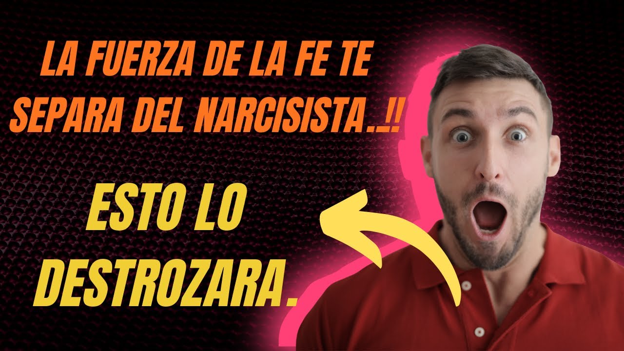 La FUERZA de la fe te SEPARA del narcisista..!!! Esto lo destrozará.