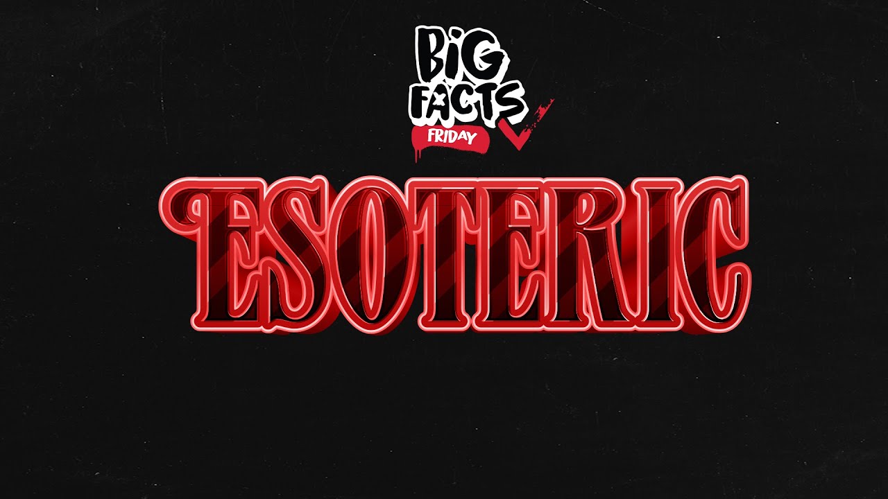 Big Facts Friday - Esoteric