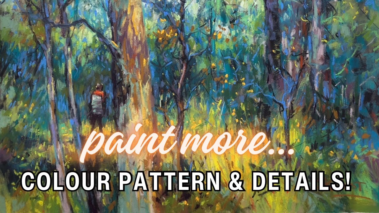 Paint More Colour Pattern and Details - Pastel Tutorial Reworking a Plein Air Painting