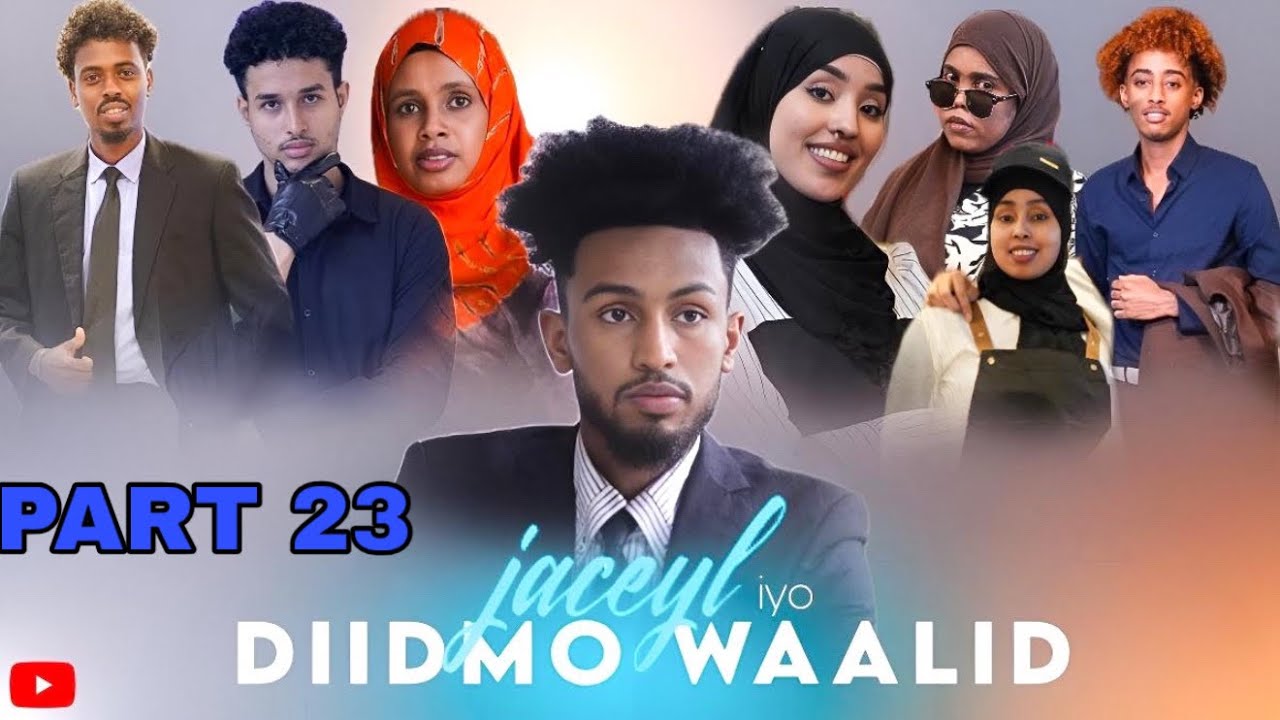 MUSALSALKA JACEYL IYO DIIDMO WAALID PART 23 MURUG