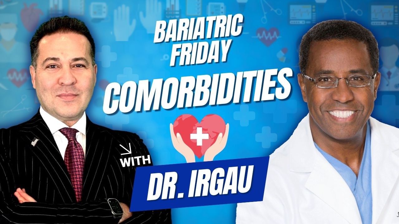 Bariatric Friday: Resolution of Comorbidities with Kemal Erkan & Dr. Irgau