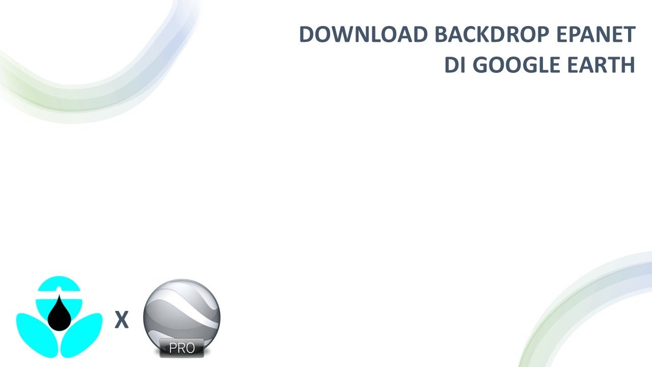 Download Backdrop Epanet di Google Earth | Epanet Indonesia