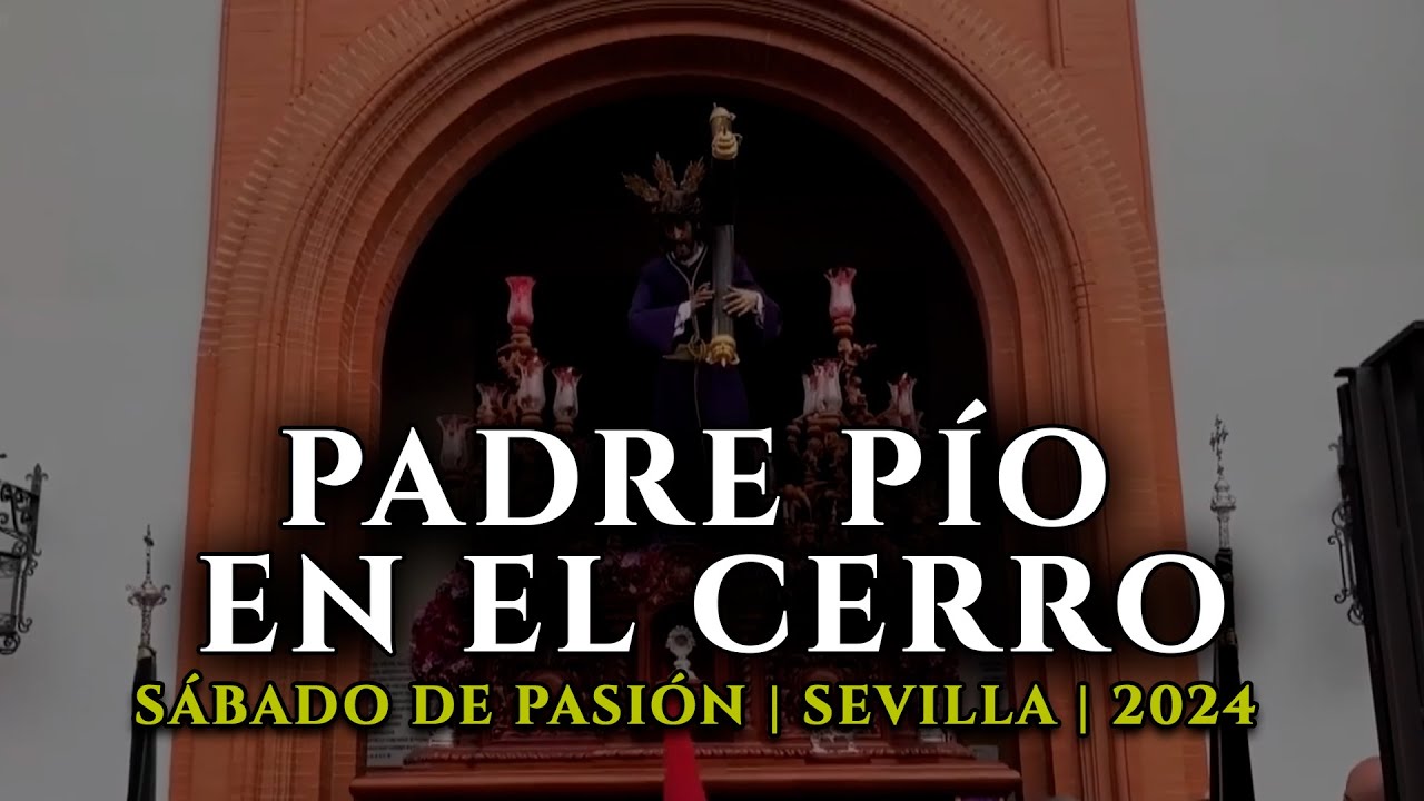 Hermandad de Padre Pío en el Cerro | Sábado de Pasión 2024 | Lágrimas de Dolores