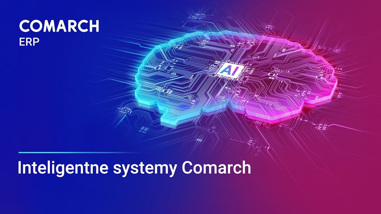 Inteligentne systemy Comarch ERP z AI dla Twojej firmy