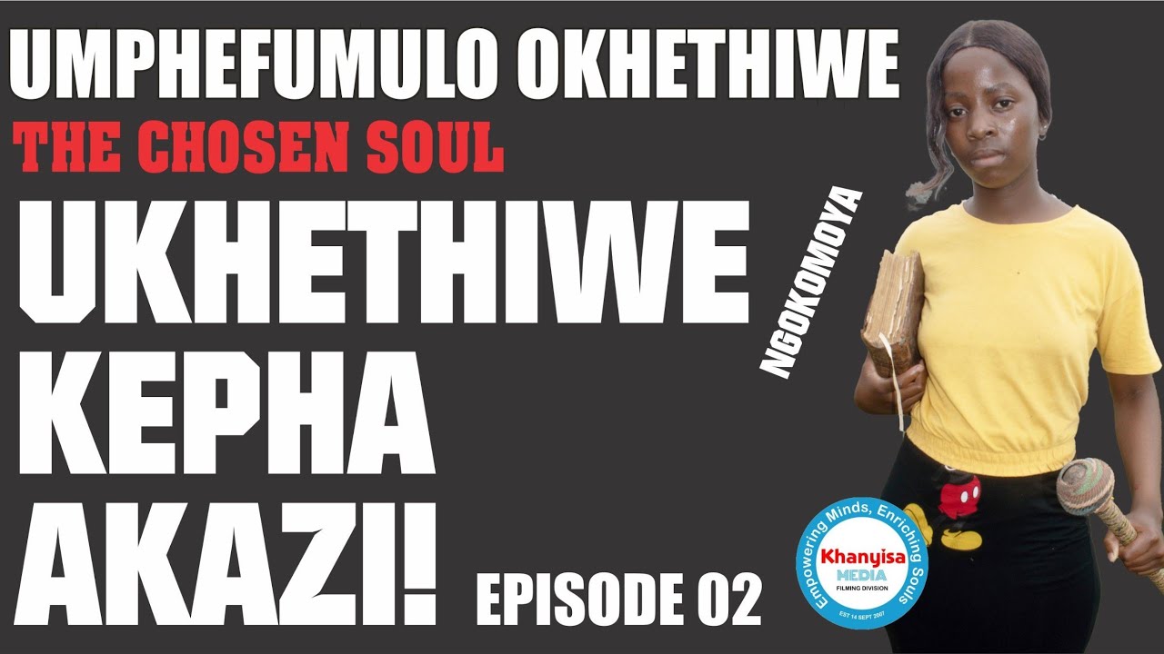 Episode 01 - The Chosen Soul &ndash; Umphefumulo Okhethiwe | An African Supernatural Drama Series