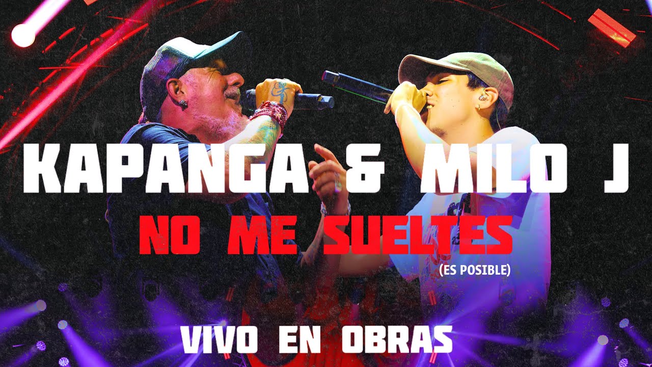 Kapanga & Milo J  -  No me sueltes En Vivo Obras