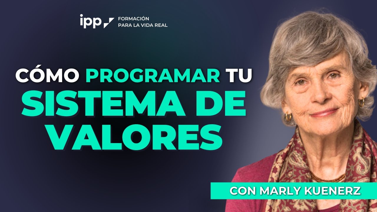 Cómo tu Mente Programa tu Sistema de Valores⎮Marly Kuenerz, Máster de Desarrollo Personal