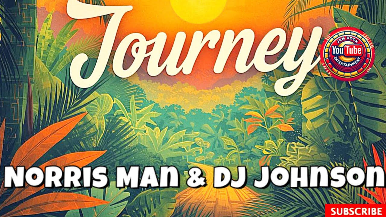 Norris Man & DJ Johnson — Journey | Reggae Vibes 2025