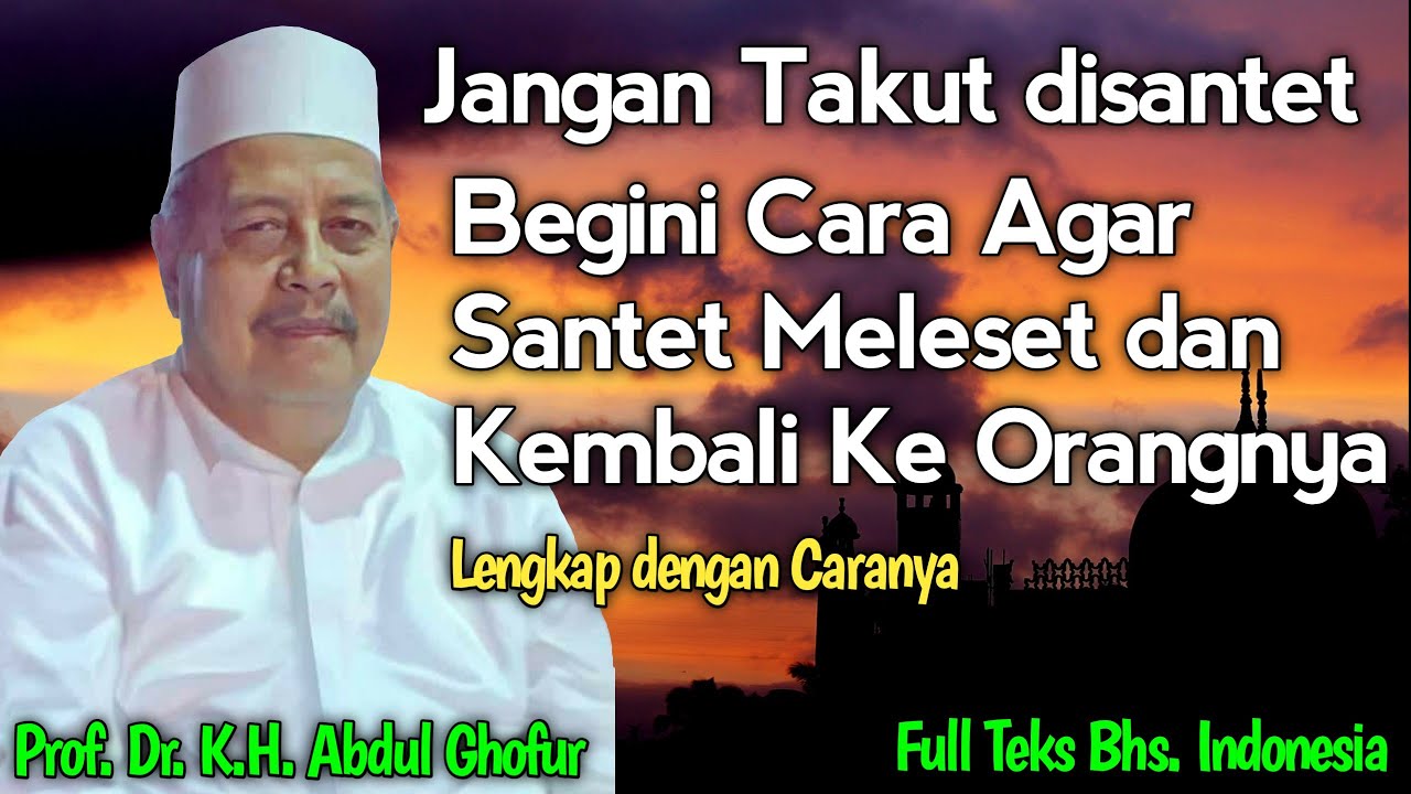 Cara Ampuh Menolak Santet atau Sihir, Sihirnya akan Kembali Sendiri oleh KH Abdul Ghofur