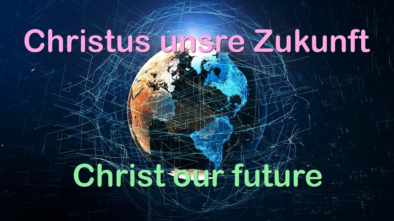 Christus, unsre Zukunft - Christ is our future -- NAK/NAC-Mottos 2020 & 2021 in deutsch & english