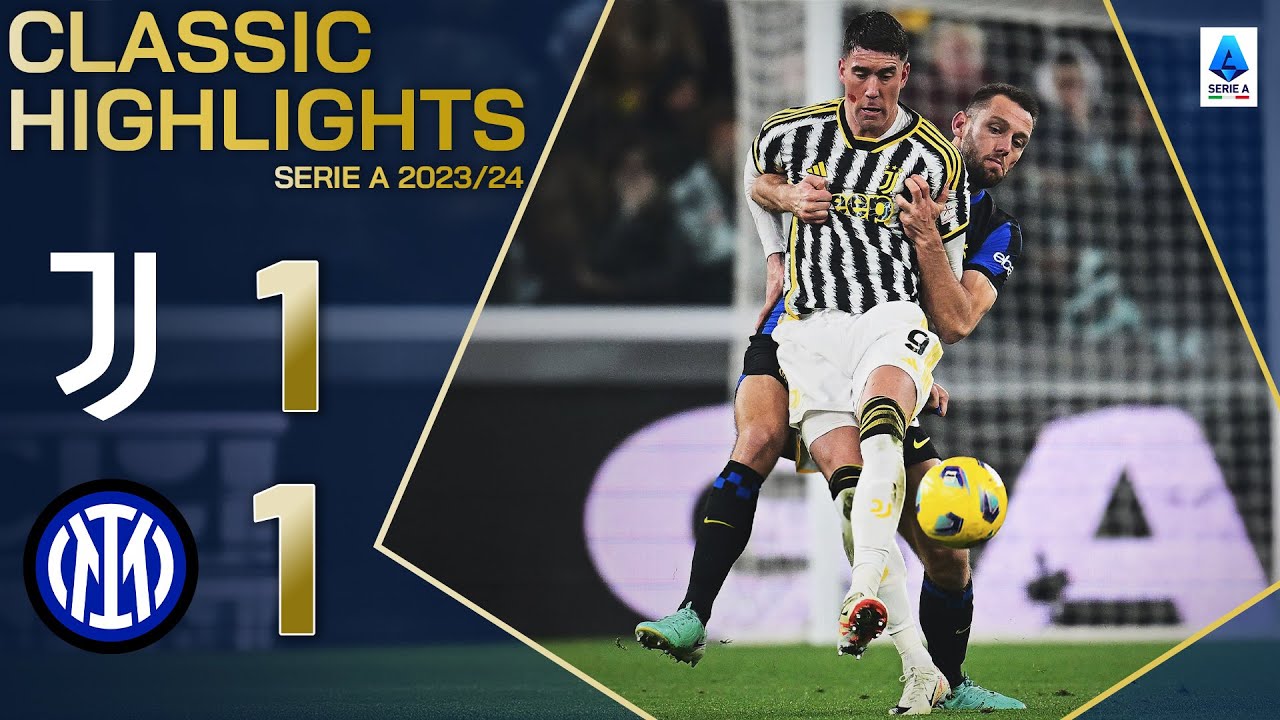 JUVENTUS-INTER 1-1 | CLASSIC HIGHLIGHTS SERIE A 2023/24