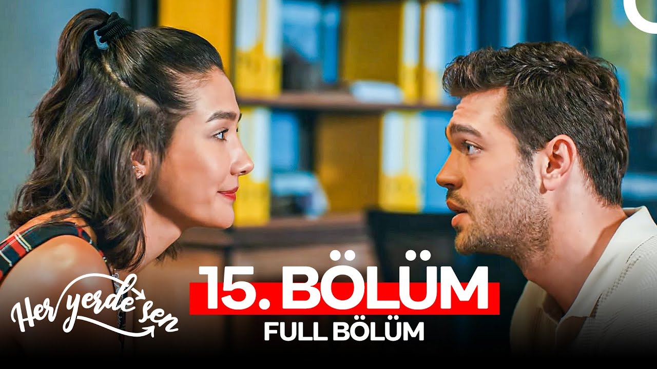 Her Yerde Sen 15. Bölüm (FULL HD)